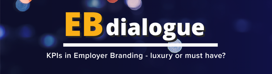 EBdialogue Takeways – KPIs in Employer Branding: luxury or must have?